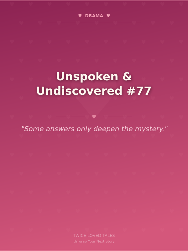 Unspoken & Undiscovered #77