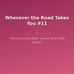 Wherever the Road Takes You #11