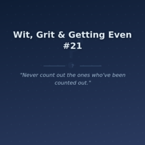 Wit, Grit & Getting Even #21