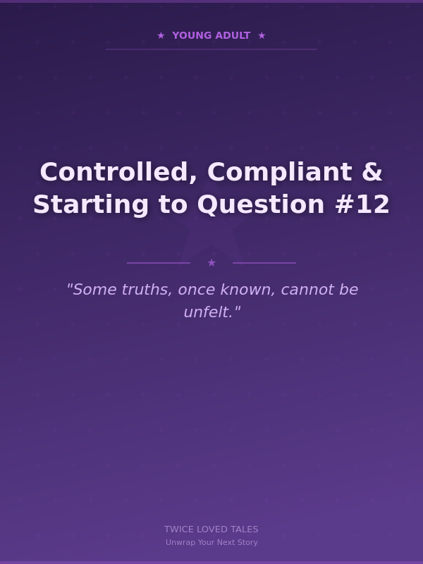 Controlled, Compliant & Starting to Question #12