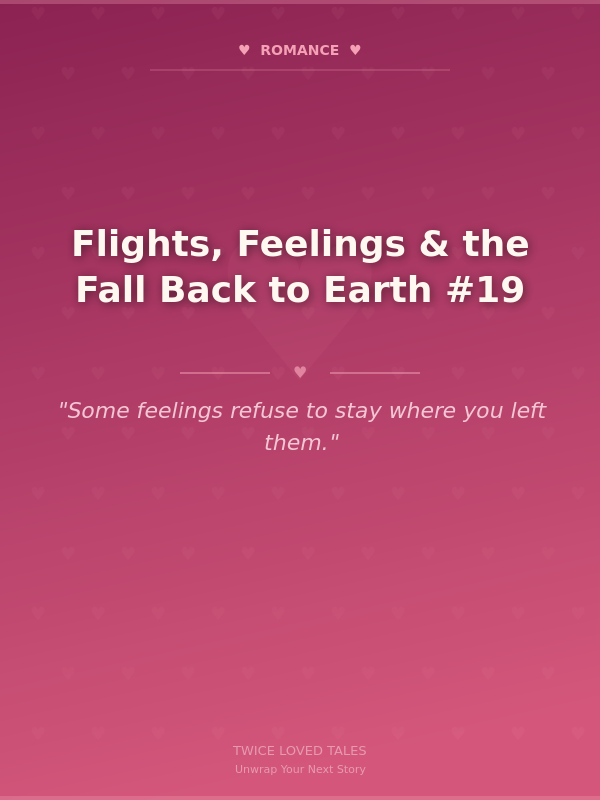 Flights, Feelings & the Fall Back to Earth #19