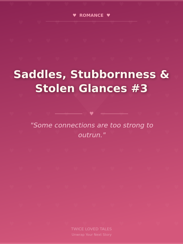 Saddles, Stubbornness & Stolen Glances #3