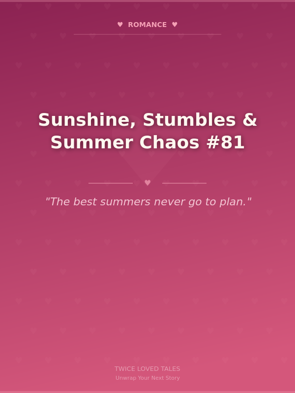Sunshine, Stumbles & Summer Chaos #81