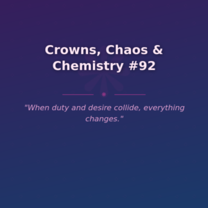 Crowns, Chaos & Chemistry #92 🌶️